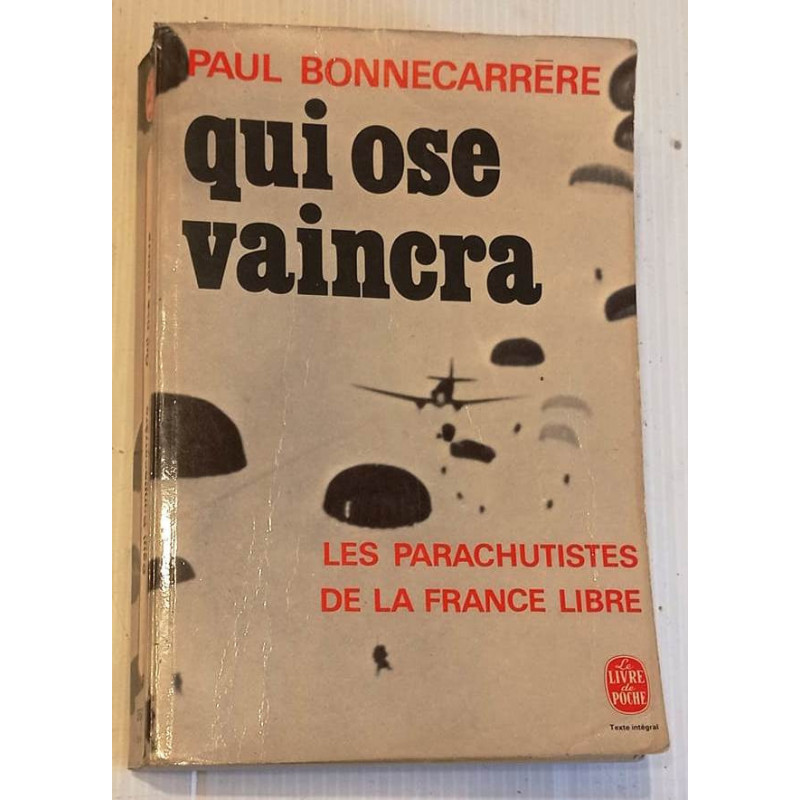 Livre : Qui ose vaincra / Les Parachutistes de la France Libre - Auteur : Paul Bonnecarrère