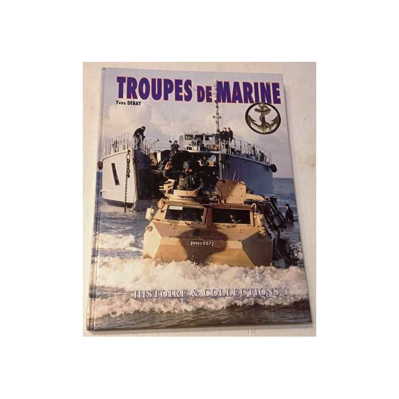 Livre : Troupes de Marine - Auteur: Yves Debay / Histoire & Collections